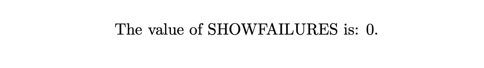 A screenshot of a simple LaTeX document where SHOWFAILURES is correctly set to 0