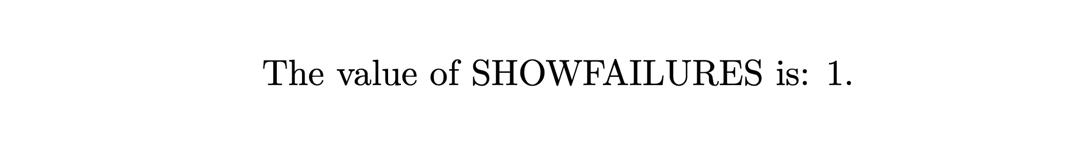 A screenshot of a simple LaTeX document where SHOWFAILURES is correctly set to 1